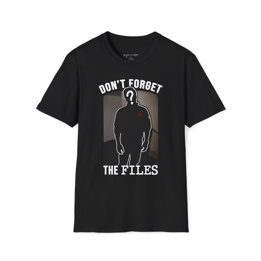Don't forget about the files T-Shirt