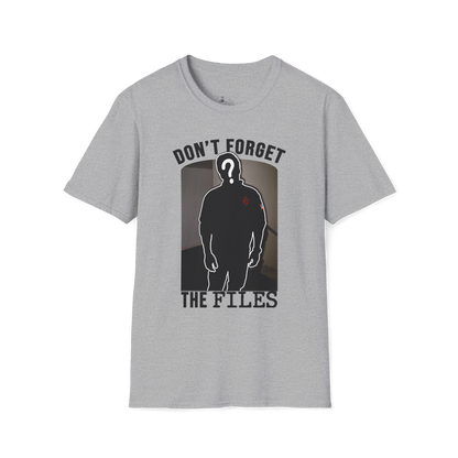 Don't forget about the files T-Shirt