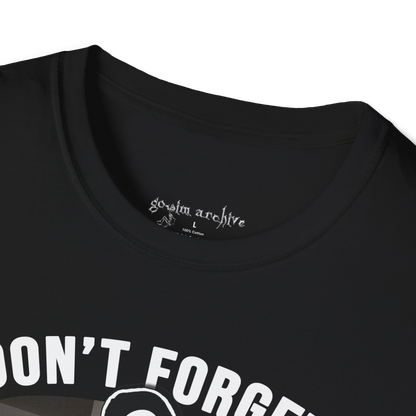 Don't forget about the files T-Shirt