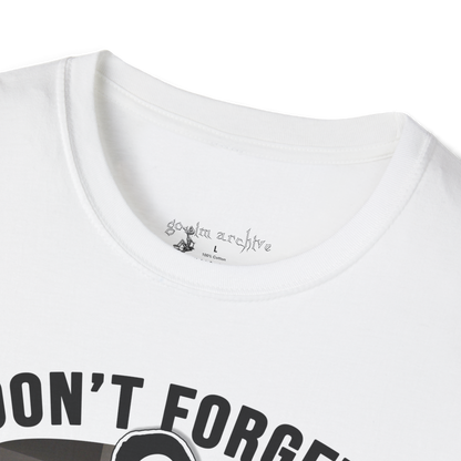 Don't forget about the files T-Shirt
